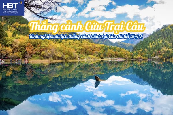Cần chuẩn bị gì khi đi Cửu Trại Câu lần đầu - Những điều cần biết để có chuyến đi tuyệt vời