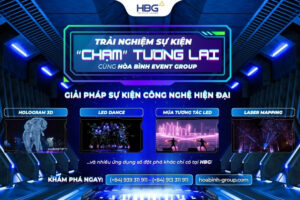 Đưa công nghệ hiện đại vào từng sự kiện – HBG tái định nghĩa trải nghiệm khách hàng