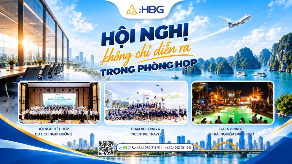 KẾT NỐI HỘI NGHỊ VÀ HÀNH TRÌNH TRẢI NGHIỆM CÙNG THE HBG TOURIST
